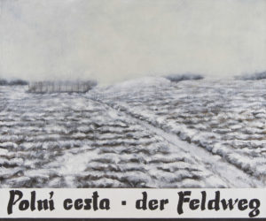 „Polní cesta – der Feldweg“ 2004, olej, plátno, 90x75 cm